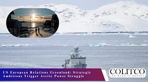 US European Relations Greenland: Strategic Ambitions Trigger Arctic Power Struggle