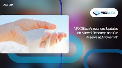 VRX Silica Announces Updates on Mineral Resource and Ore Reserve at Arrowsmith