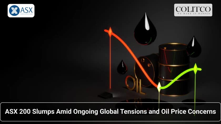 ASX 200 Slumps Amid Ongoing Global Tensions and Oil Price Concerns